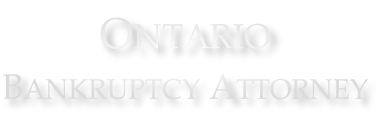 Ontario Bankruptcy Attorney